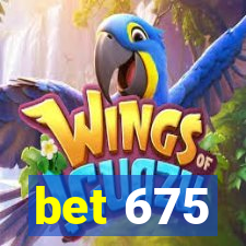 bet 675